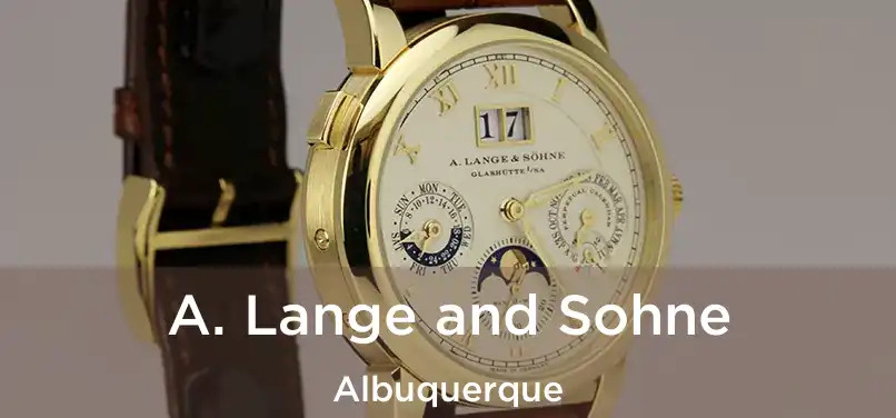 A. Lange and Sohne Albuquerque