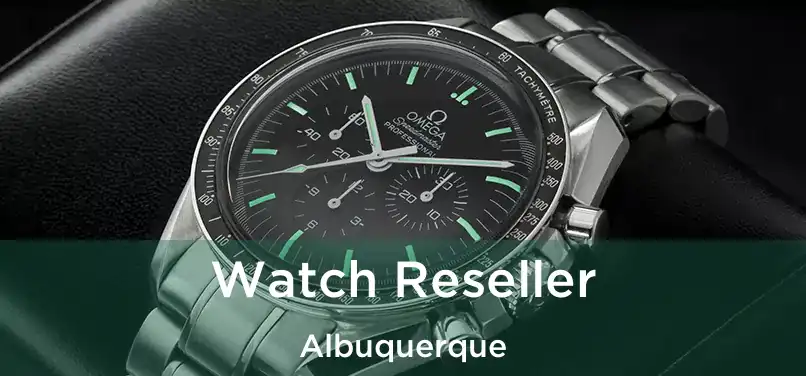 Watch Reseller Albuquerque